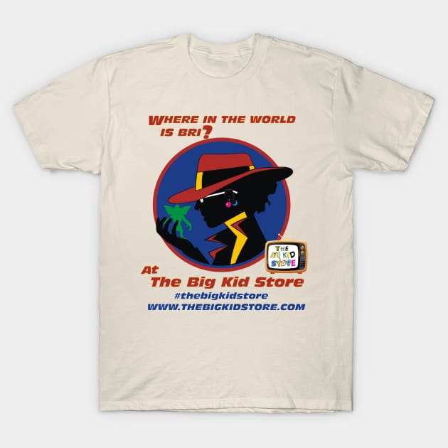 The Big Kid Store "Where in the world is Bri?" Shirt T-Shirt by RoswellWitness